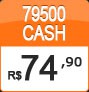 79500 CASH